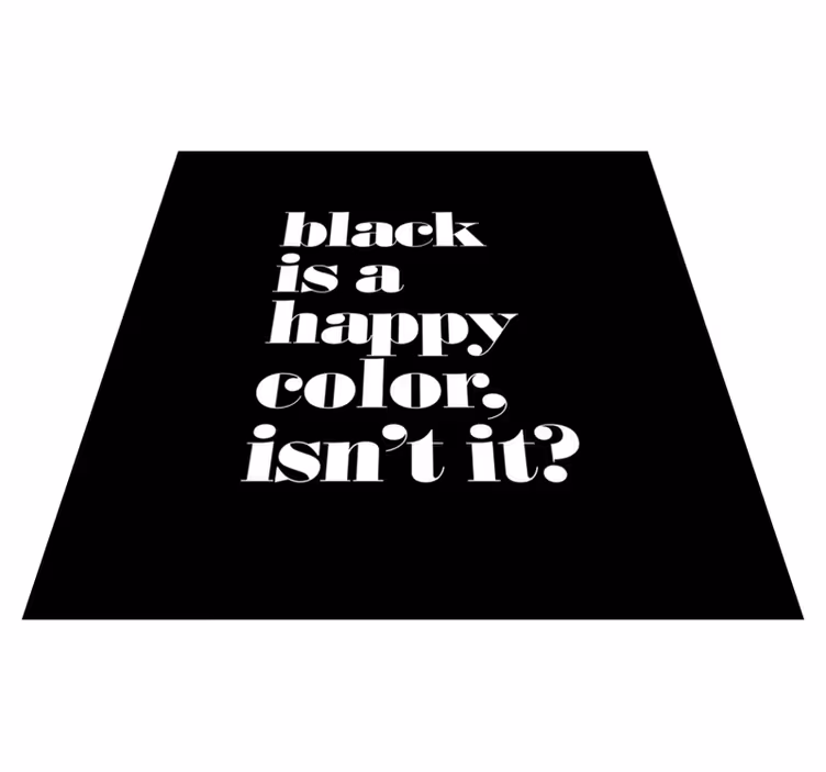 Tapis vinyle citation le noir est une couleur joyeuse - TenStickers