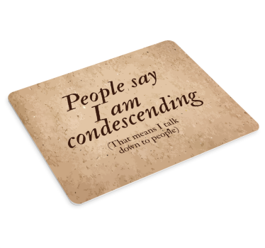 Tapis de souris citation phrase condescendante astucieuse - TenStickers