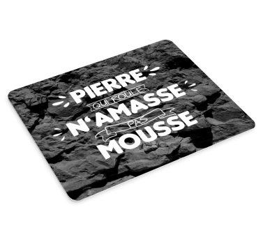 Tapis de souris expression française pierre qui roule - TenStickers