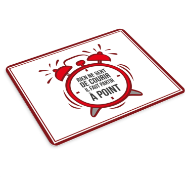 Tapis de souris expression française rien ne sert de courir - TenStickers