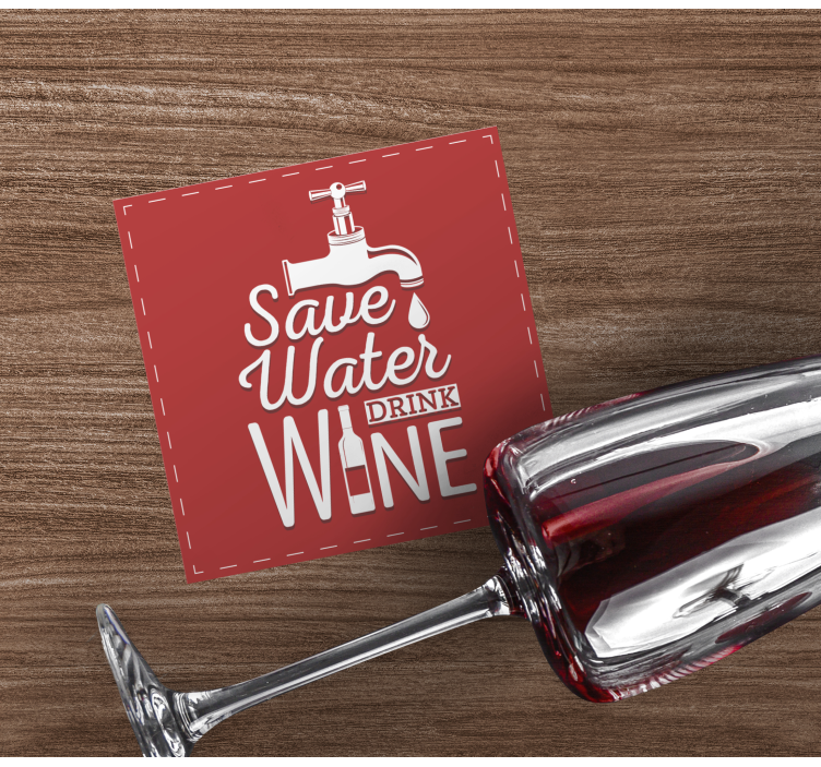 Dessous de verre citation Économisez l'eau buvez du vin - TenStickers