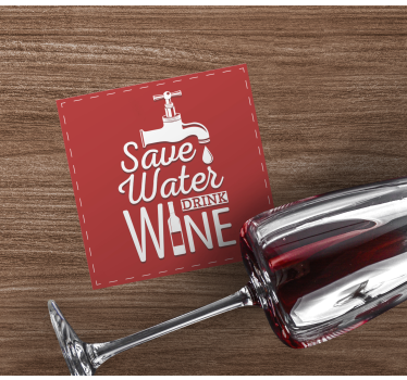 Dessous de verre citation Économisez l'eau buvez du vin - TenStickers