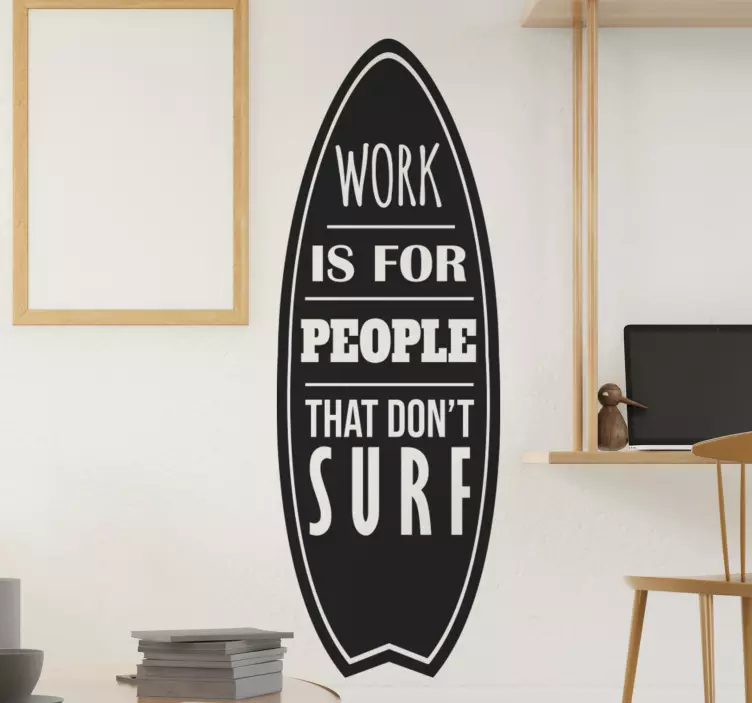 Sticker surf Work is for people that don't surf - TenStickers