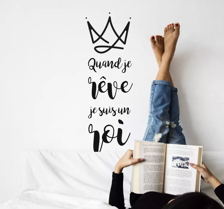 Sticker Mural quand je rêve je suis un roi - TenStickers