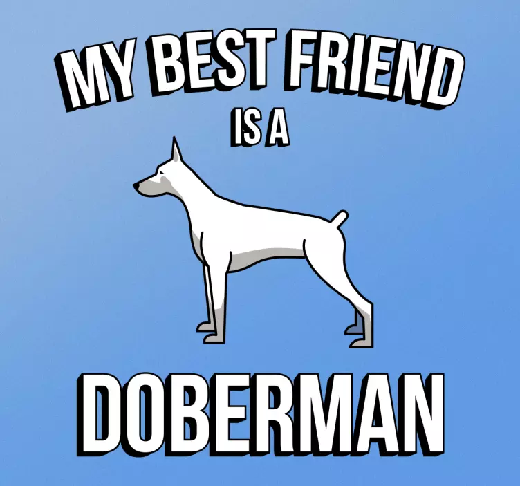 Sticker my best friend is a doberman - TenStickers