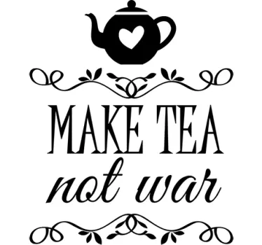 Sticker salle à manger "Make tea not war" - TenStickers