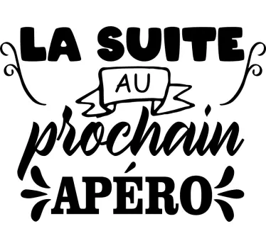 Sticker cuisine citation la suite au prochain apéro - TenStickers