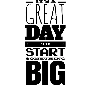 Sticker motivation great day to start something big - TenStickers