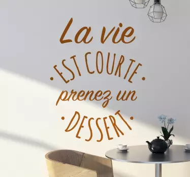 Sticker salle à manger la vie est courte prenez un dessert - TenStickers