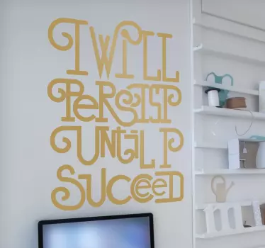 Sticker motivation citation I will persist until succeed - TenStickers