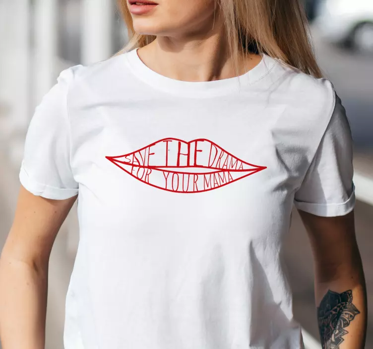 T-shirt Lèvres "Save the drama for your mama" - TenStickers