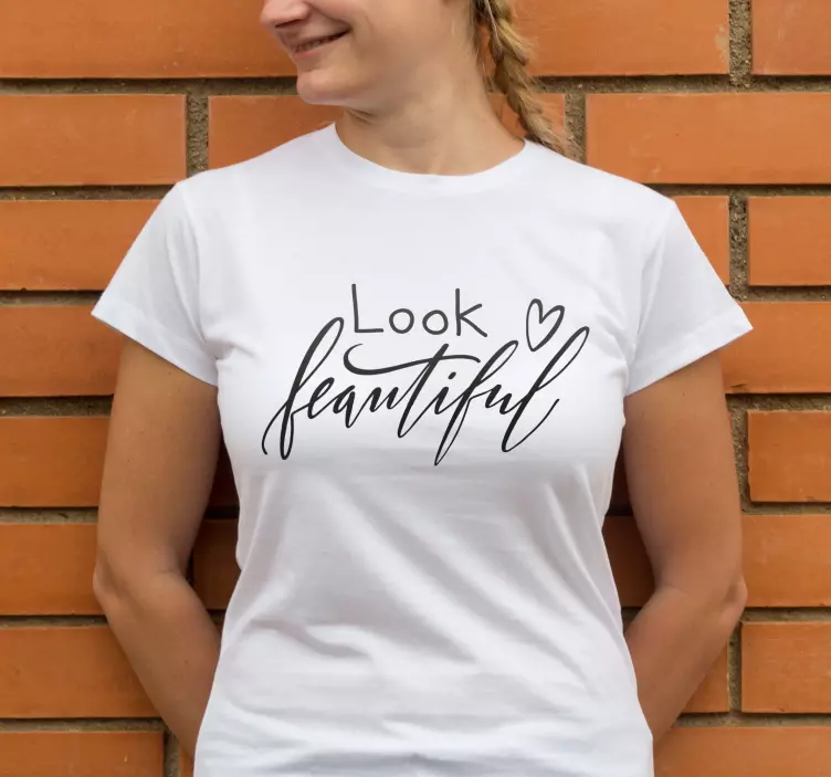 T-shirt texte look beautiful - TenStickers