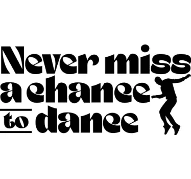 T-shirt texte inspirant a chance to dance - TenStickers