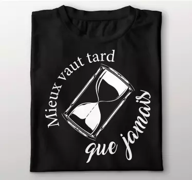 Tee-shirt expression française mieux vaut tard que jamais - TenStickers