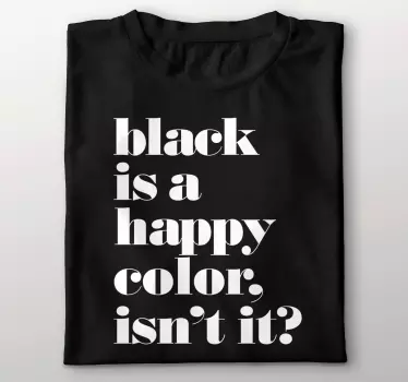 Tee-shirt le noir est une couleur joyeuse - TenStickers