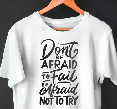 T-shirts n'ayez pas peur d'échouer - TenStickers