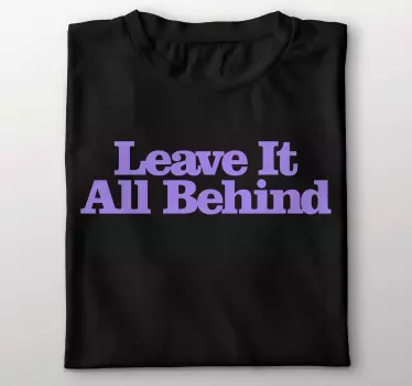 T-shirts laissez tout derrière - TenStickers