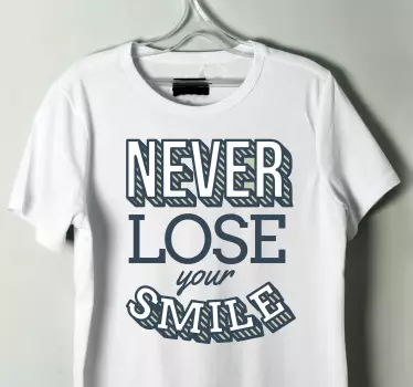 T-shirts ne perds jamais ton smail - TenStickers