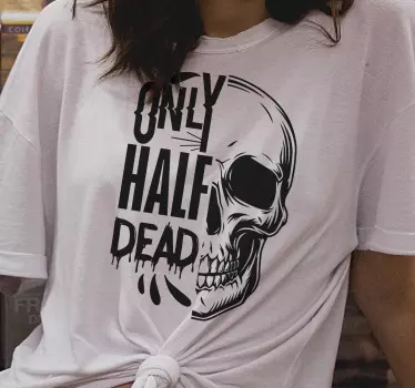 T-shirts seulement à moitié vivant - TenStickers
