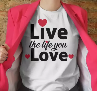 T-shirts vis la vie que tu aimes - TenStickers