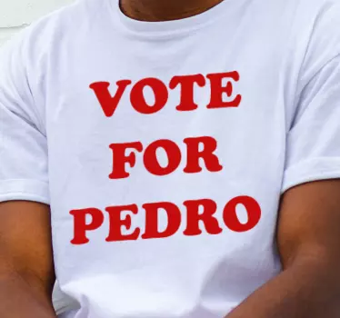T-shirts votez pour pedro - TenStickers