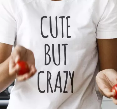Tee-shirt phrase mignonne mais folle - TenStickers